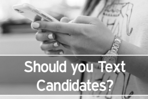 Should You Text Job Applicants - Candidates
