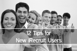 12 Tips for New iRecruit Users
